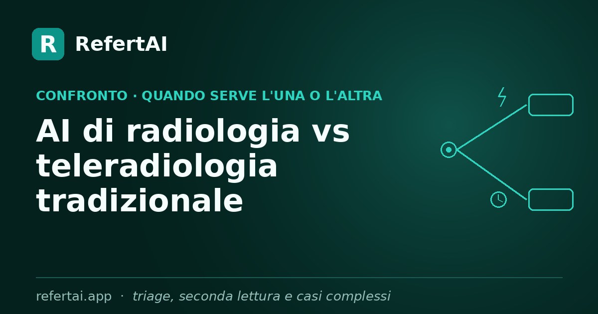 AI di radiologia vs teleradiologia tradizionale: quando serve l'una o l'altra