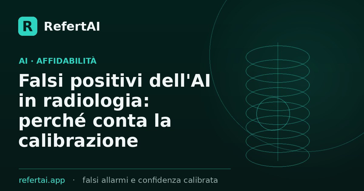 Falsi positivi dell'AI in radiologia: perché conta la calibrazione