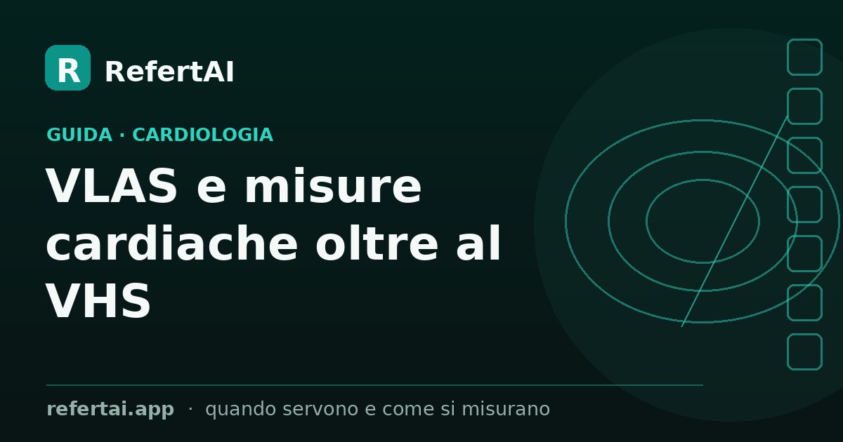VLAS e misure cardiache oltre al VHS: quando servono